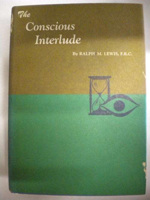 The Conscious Interlude by Ralph M Lewis