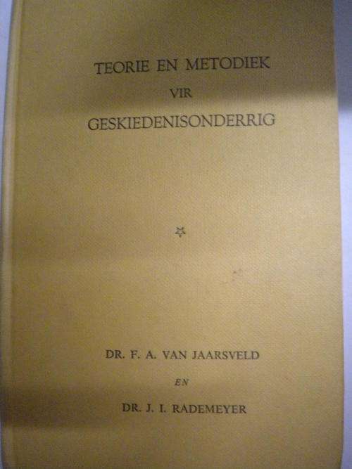 Teorie en metodiek vir geskiedenisonderrig deur Dr. FA van Jaarsveld en Dr JI Rademeyer