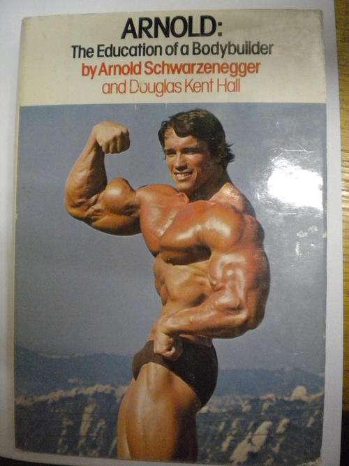 Arnold: The education of a bodybuilder by Arnold Schwarzenegger