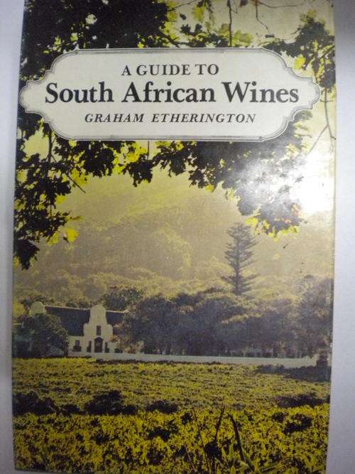 A guide to South African wines by Graham Etherington