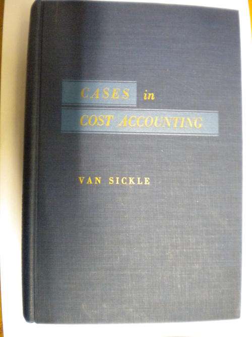 Cases in cost accounting by Clarence L Van Sickle