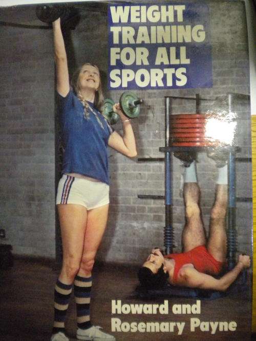 Weight training for all sports by Howard and Rosemary Payne