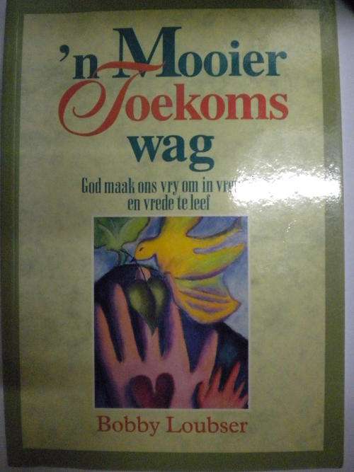 `n Mooier toekoms wag deur Bobby Loubser