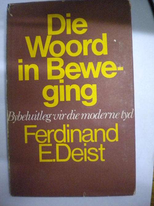 Die Woord in beweging. Bybeluitleg vir die moderne tyd deur Ferdinant E Deist