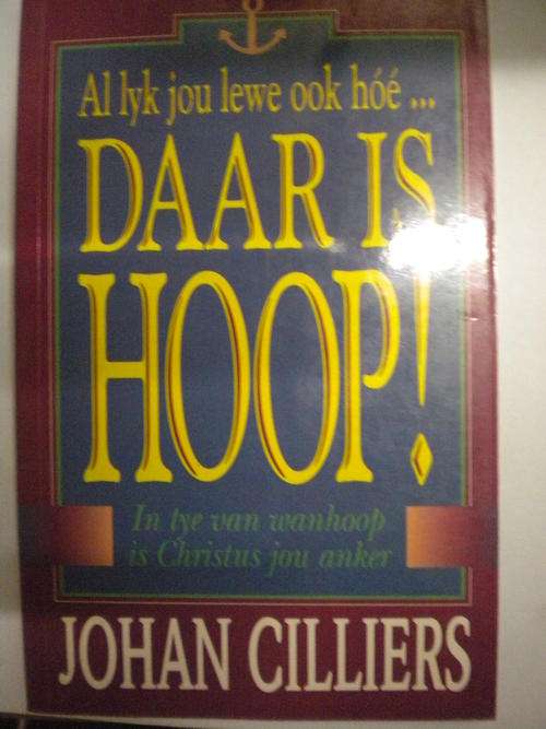Al lyk jou lewe ook hoe...Daar is hoop deur Johan Cilliers