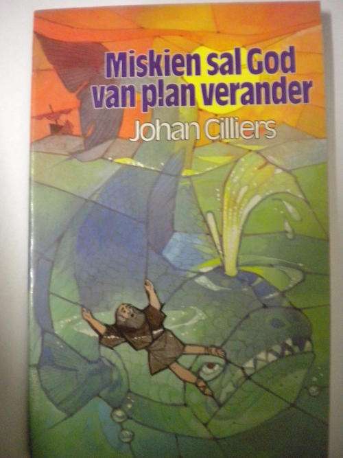 Miskien sal God van plan verander deur Johan Cilliers