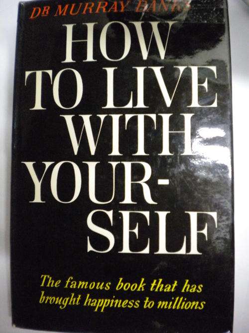 How to live with yourself by dr. Murray Banks