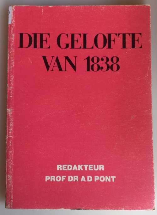 Die gelofte van 1838 - Prof dr AD Pont