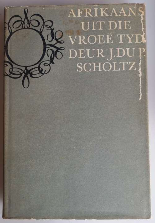 Afrikaans uit die vroee tyd deur J du P Scholtz