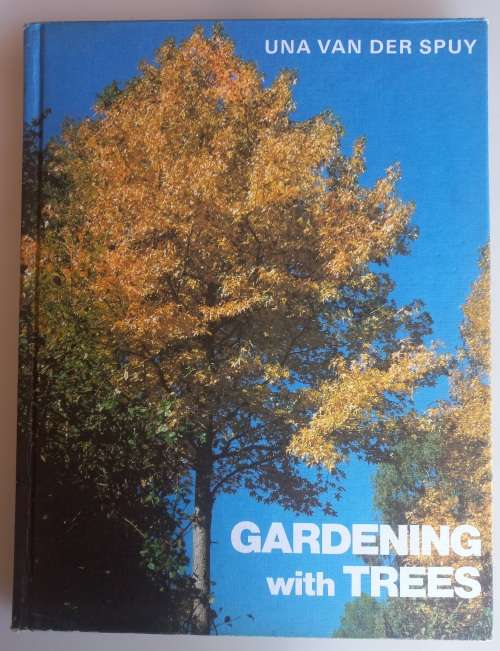 Gardening with trees by Una van der Spuy