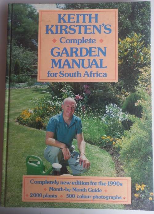 Keith Kirsten`s complete garden manual for South Africa