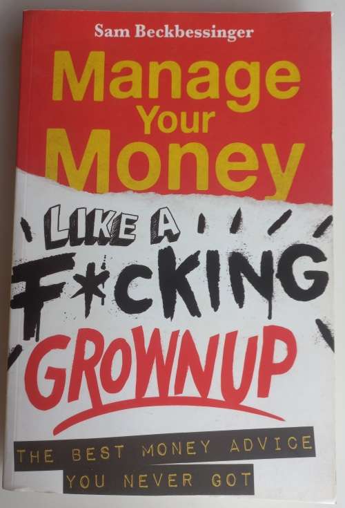 Manage your money like a grownup - Sam Beckbessinger