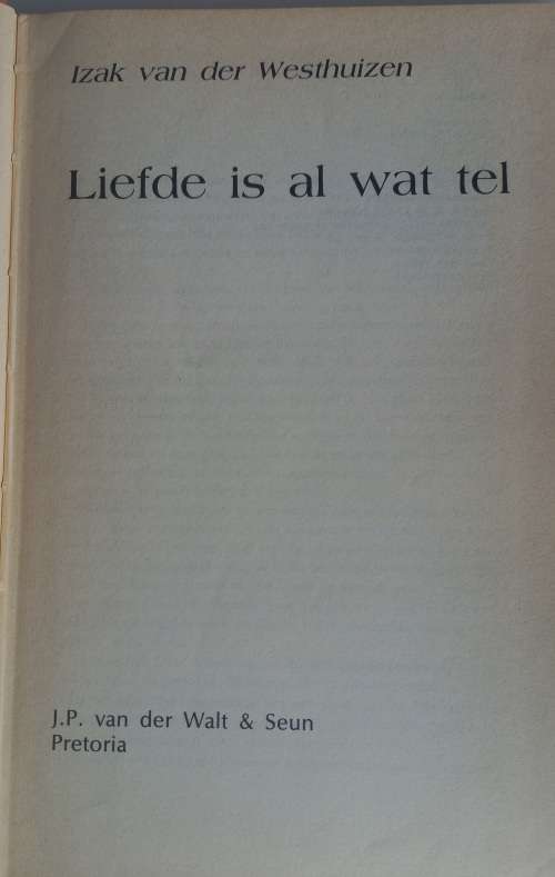 Liefde is al wat tel deur Izak van der Westhuizen