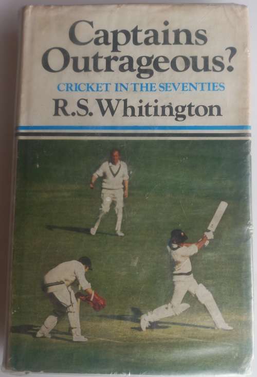 Captain Outrageous, cricket in the seventies by RS Whitington