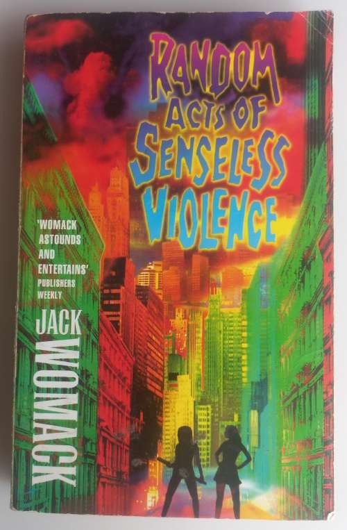Random acts of senseless violence by Jack Womack