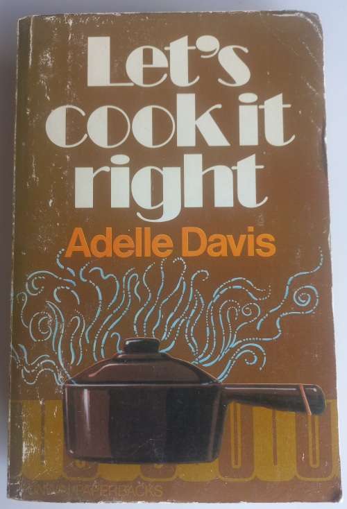 Let`s cook it right by Adelle Davis
