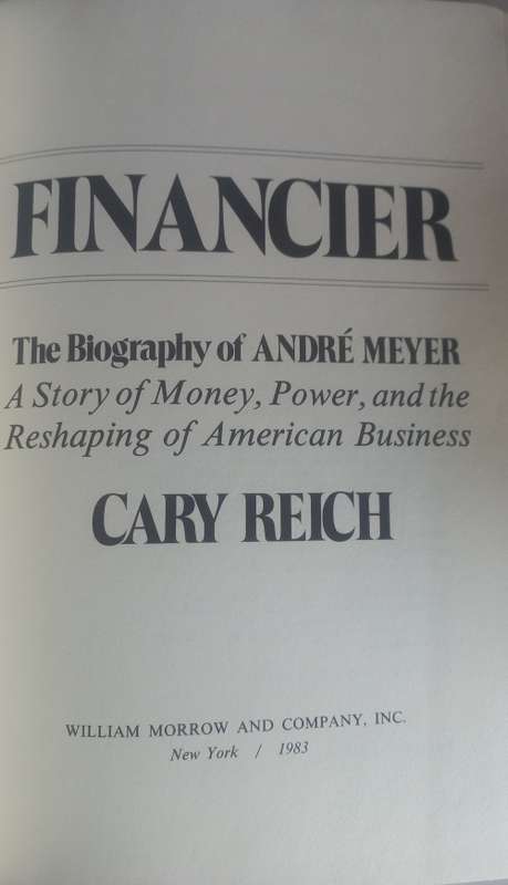 Financier, the biography of Andre Meyer by Cary Reich