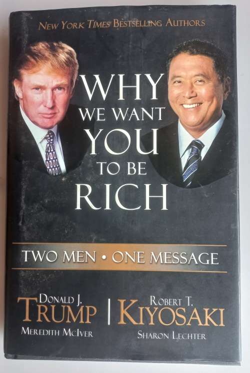 Why we want you to be rich by Donald J Trump and Robert T Kiyosaki
