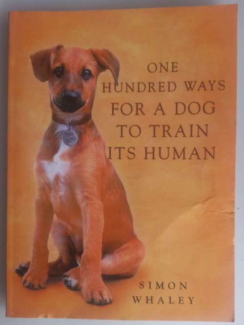 One hundred ways for a dog to train its humans by Simon Whaley