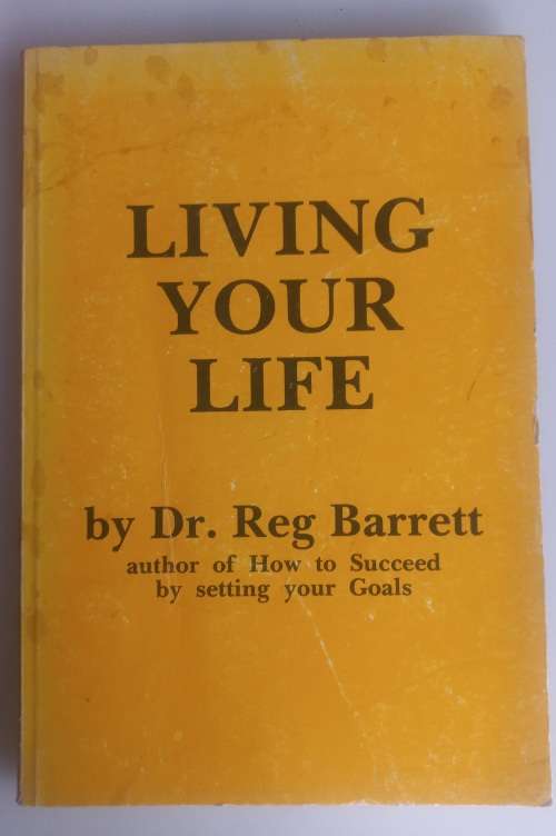 Living your life by dr Reg Barrett