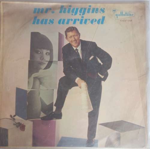 Mr. Higgins has arrived LP