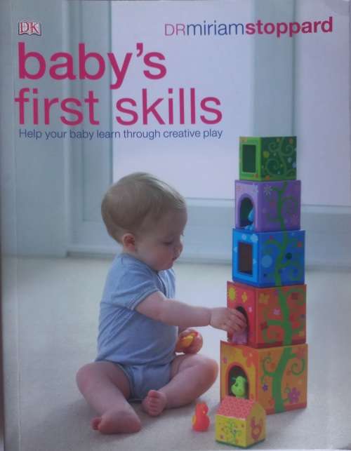 Baby`s first skills by dr Miriam Stoppard