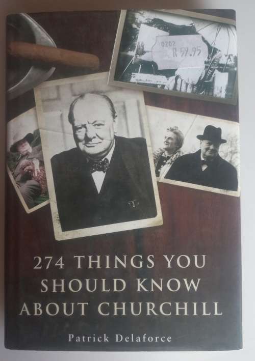 274 Things you should know about Churchill by Patrick Delaforce