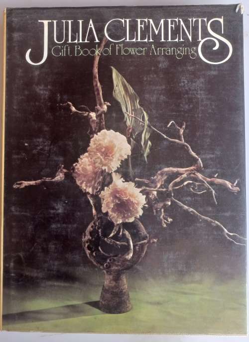 Gift book of flower arranging by Julia Clements