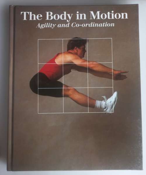 The body in motion, agility and co-ordination