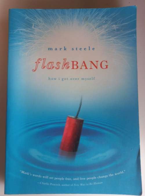 Flash Bang, how I got over myself by Mark Steele