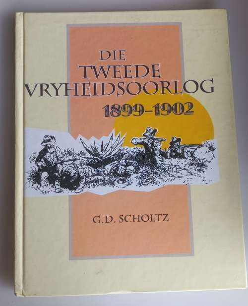 Die tweede vryheidsoorlog 1899-1902 deur GD Scholtz