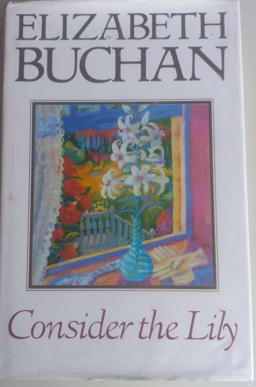 Consider the lily by Elizabeth Buchan