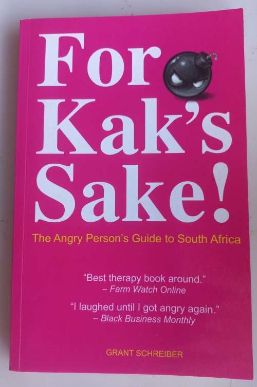 For kak`s sake, the angry person`s guide to South Africa