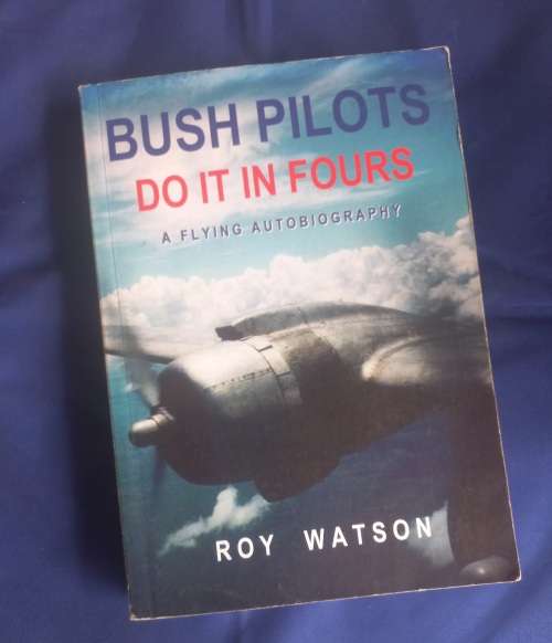 Bush pilots do it in fours by Roy Watson
