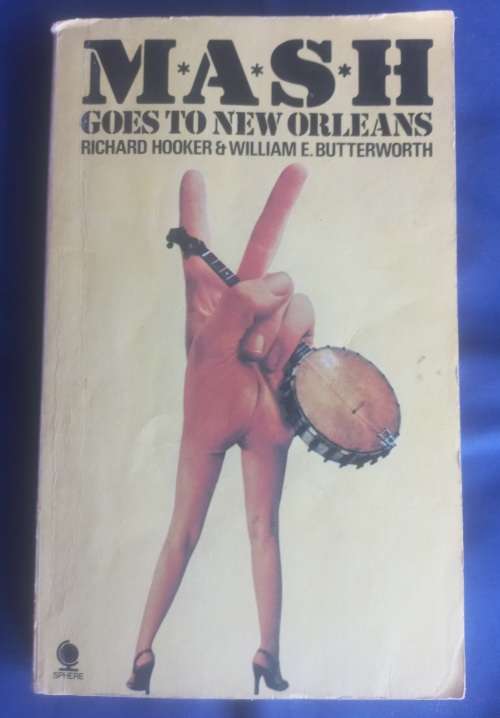Mash goes to New Orleans by Richard Hooker & William E Butterworth