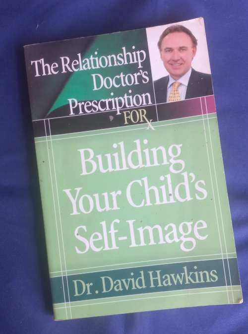 Building your child`s self-image by dr David Hawkins