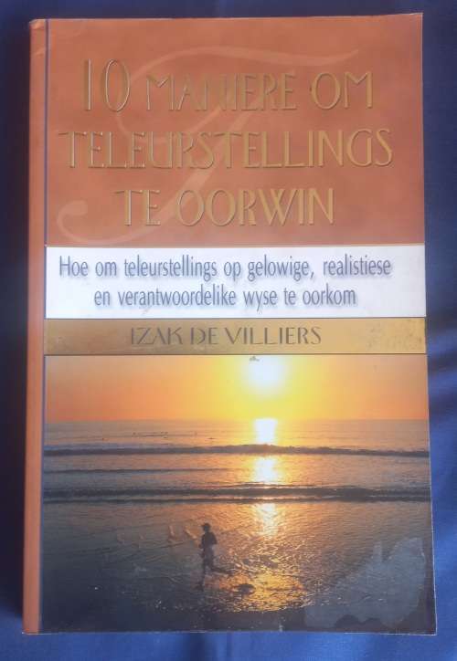 10 Maniere om teleurstellings te oorwin deur Izak de Villiers