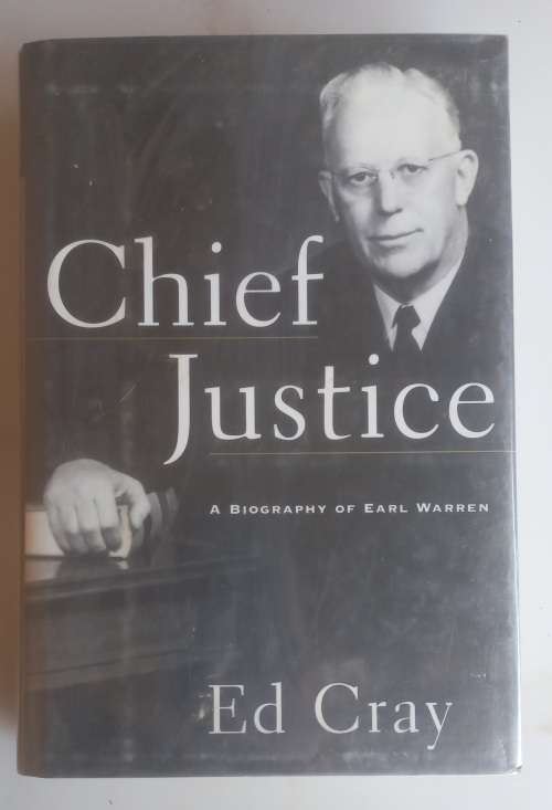 Chief Justice, a biography of Earl Warren by Ed Cray