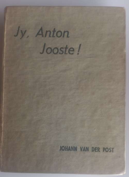 Jy, Anton Jooste deur Johann van der Post