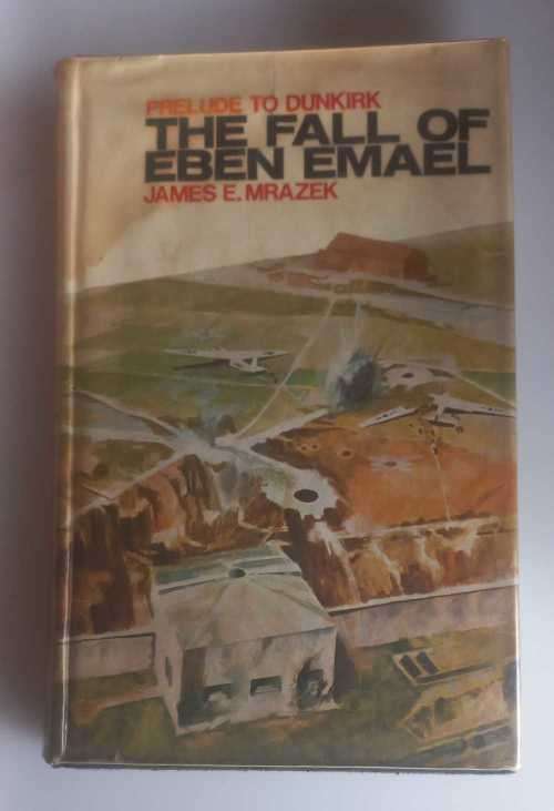 The fall of Eben Emael by James E Mrazek