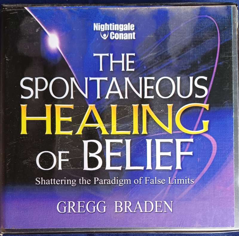 The spontaneous healing of belief by Gregg Braden audio book (6 Cd)