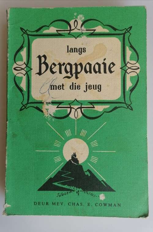 Langs bergpaaie met die jeug deur mev Chas E Cowman