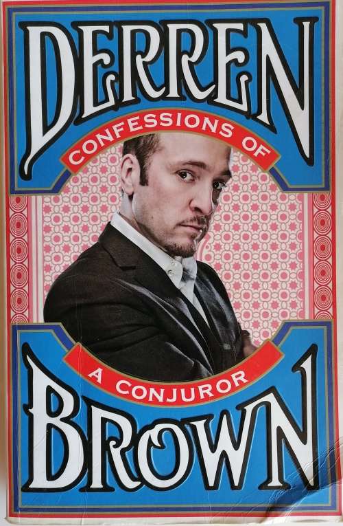 Confessions of a conjuror by Derren Brown