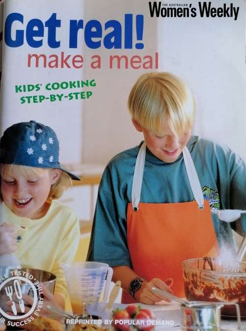 Get real make a meal - Kids cooking step-by-step