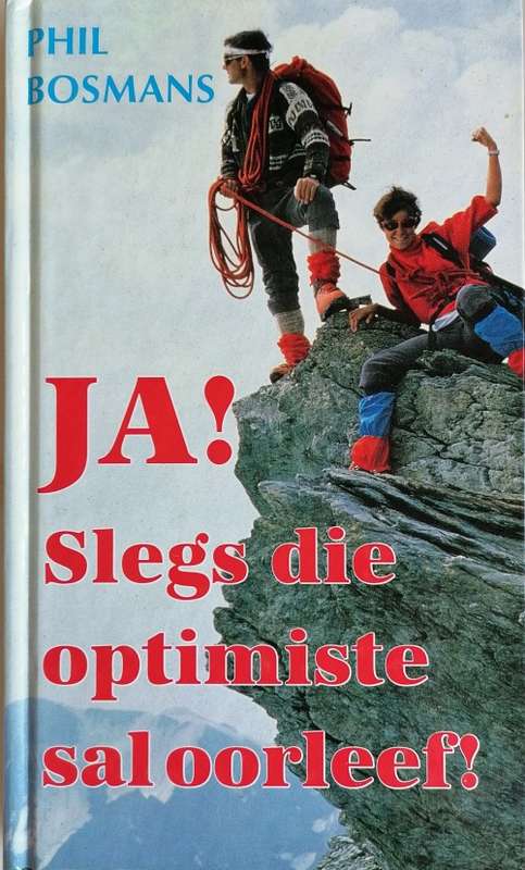 Ja! Slegs die optimiste sal oorleef! deur Phil Bosmans
