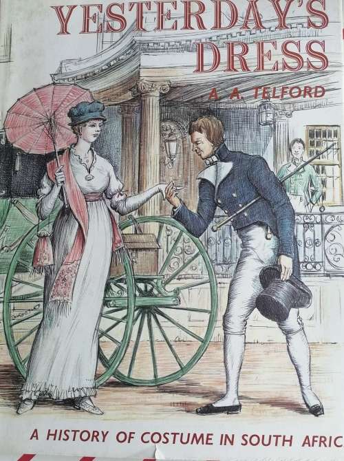 Yesterday`s dress - A History of costume in South Africa