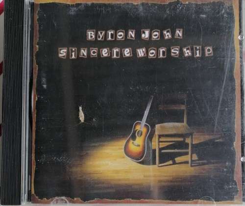 Byron John Sincere worship cd