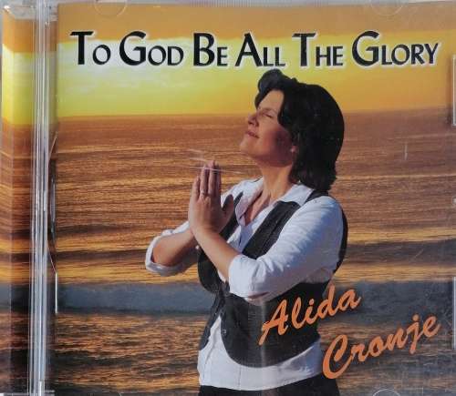 Alida Cronje - To God be all the glory cd