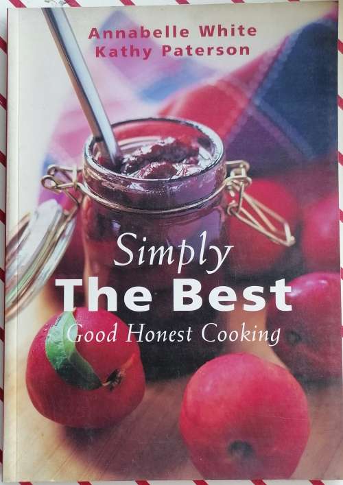 Simply the best good honest cooking by Annabelle White and Kathy Paterson