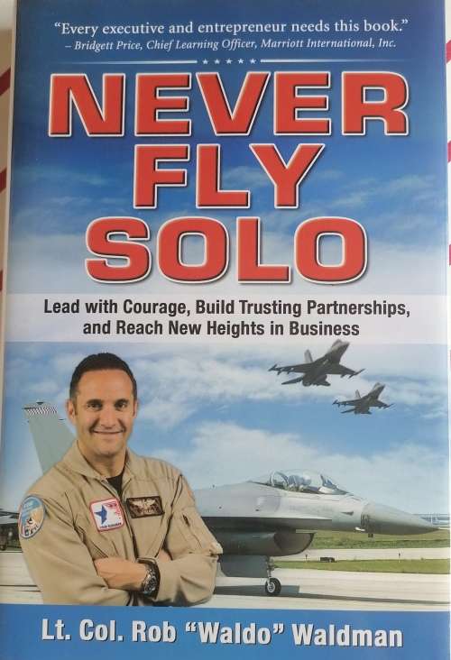 Never fly solo: Lead with courage, build trusting partnerships and reach new heights in business